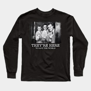 THEY’RE HERE TO SAVE THE WORLD Long Sleeve T-Shirt